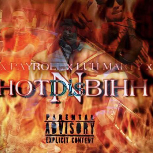 Payroll x JuddG x luh Marty x lil Rip - HOT IN DIS BIH