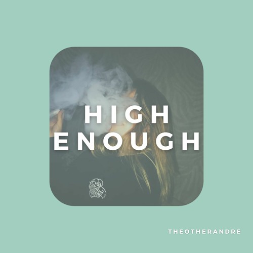 Stream High Enough *lyrics in description* by theotherandre🥑 | Listen  online for free on SoundCloud