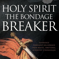 READ [PDF]  Holy Spirit: The Bondage Breaker: Experience Permanent Deliverance from Mental