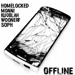Offline📴 w/ homelocked + monni + kuqblah + soph