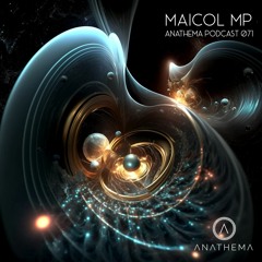 Anathema Podcast 071 - Maicol MP