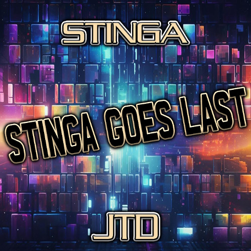 Stinga Goes Last (Featuring JTD)
