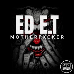 Ed E.T - Motherfxcker (OUT NOW)