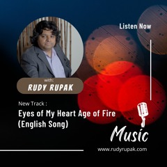 Rudy Rupak's New Song | Eyes of My Heart Age of Fire