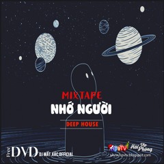 Mixtape Việt 2021 (ĐỘC) / NHỚ NGƯỜI / Deephouse - G House - Tech House