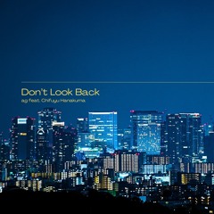 ag feat. 花隈千冬 - Don't Look Back