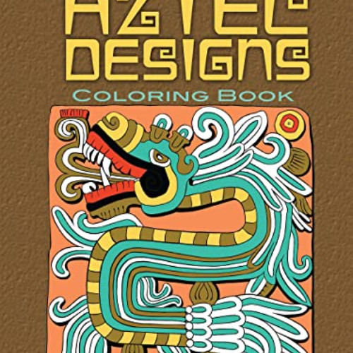 READ PDF 📑 Aztec Designs Coloring Book (Dover Design Coloring Books) by  Wilson G. T