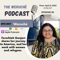 Episode 30 | Fereshteh Ganjavi and Weruche - "From Afghanistan to America"