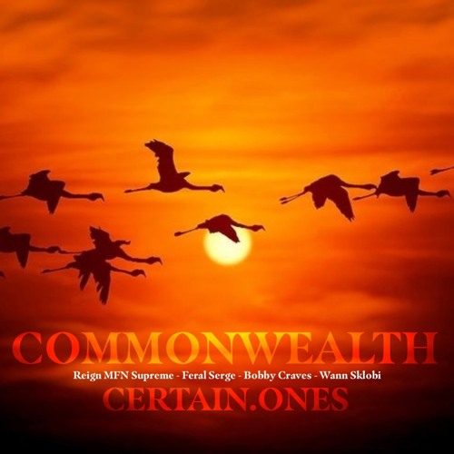 COMMONWEALTH | REIGN MFN SUPREME • FERAL SERGE • BOBBY CRAVES • WANN SKLOBI