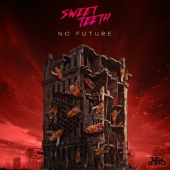 Sweet Teeth - Never End (feat. g the shep)