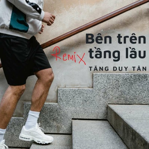 Bên Trên Tầng Lầu - Remix Vinahouse JB