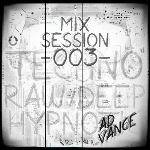 Mix Session -003- / Techno (Raw / Deep / Hypnotic)-(Ad Vance)-(HQ)