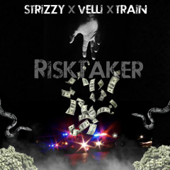 Risk Takers Remix- Strizzy x Velli x Train