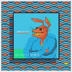 Deauxnuts x Glimlip - Imagine That