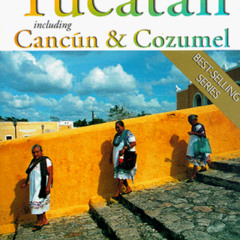 DOWNLOAD EBOOK 💖 Adventure Guide to the Yucatan : Including Cancun & Cozumel (Serial