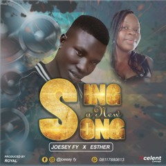 Joesey FY X Esther - Sing A New Song