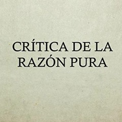 #^DOWNLOAD 📚 Crítica de la razón pura (Spanish Edition) <(DOWNLOAD E.B.O.O.K.^)