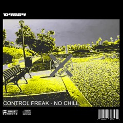 Control Freak - No Chill (Dyzzy Remix)