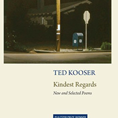 Read EPUB 🧡 Kindest Regards: New and Selected by  Ted Kooser [EBOOK EPUB KINDLE PDF]