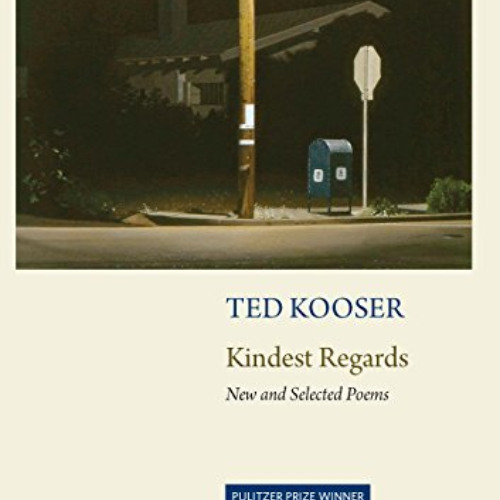 Read EPUB 🧡 Kindest Regards: New and Selected by  Ted Kooser [EBOOK EPUB KINDLE PDF]