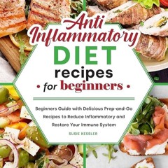 ✔Kindle⚡️ Anti-Inflammatory Diet Recipes for Beginners: Beginners Guide with Delicious Prep-and