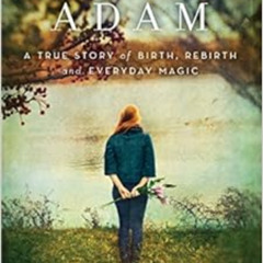 [VIEW] KINDLE 💚 Expecting Adam: A True Story of Birth, Rebirth, and Everyday Magic b