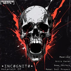 •INCØGNITØ• -  ASTAROTH (ORTIZ KAREV REMIX)