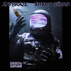 ZayBraze x ShadyGuero