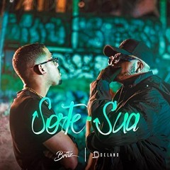 MC Braz & Delano - Sorte Sua