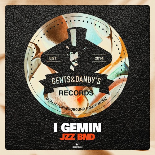 Premiere: I Gemin - Jzz 1 [Gents & Dandy’s]