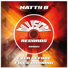 Matty B - Fires Burning - NuVision Records - NVR003 - OUT NOW!