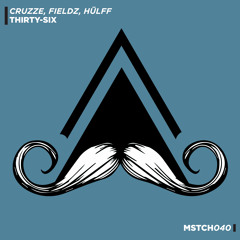 CRUZZE, FIELDZ, HÜLFF - Thirty-Six (Original Mix) [MUSTACHE CREW]