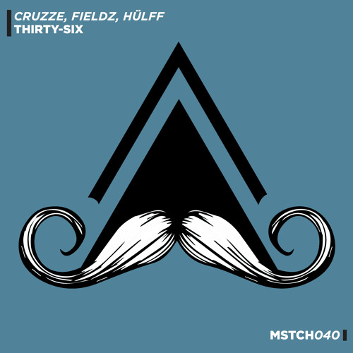 CRUZZE, FIELDZ, HÜLFF - Thirty-Six (Original Mix) [MUSTACHE CREW]