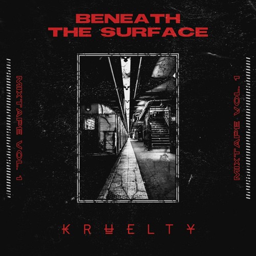 Kruelty - Beneath The Surface - Mixtape Vol.1