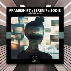 Frameshift, Sereni7 & Sodie - About You [Lizplay Records] PREMIERE