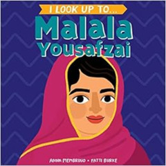 [READ] EPUB 💏 I Look Up To... Malala Yousafzai by Anna Membrino,Fatti Burke [EPUB KI