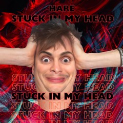 HARE - Stuck In My Head