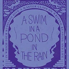 [ACCESS] EBOOK EPUB KINDLE PDF A Swim in a Pond in the Rain: In Which Four Russians G