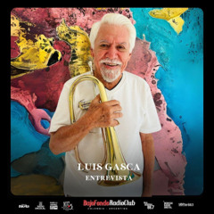 LUIS GASCA entrevista BAJO FONDO RADIO CLUB