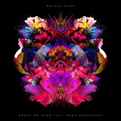 Maison Ware - Break Me Open (feat. Rhea Robertson)