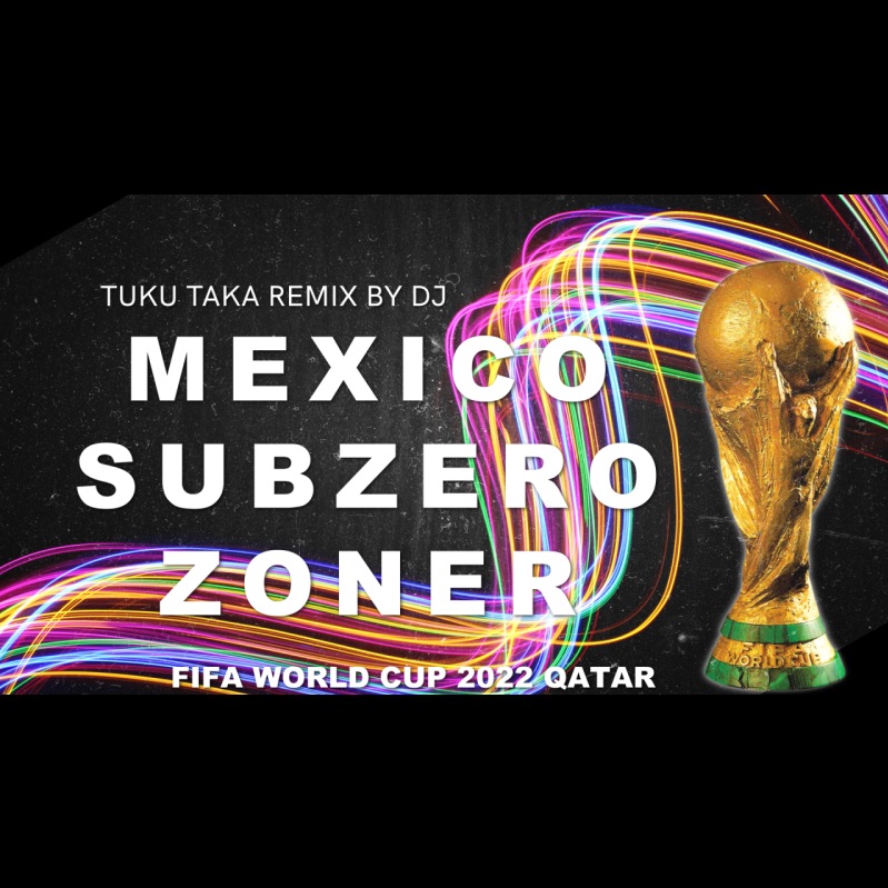 Tuku Taka FIFA World Cup 2022 Qatar REMIX BY DJ [MEXICO – SUBZERO – ZONER] Gulf Festival Style