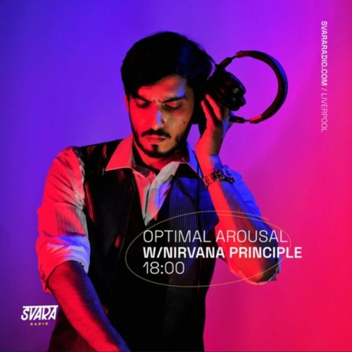Optimal Arousal w/ Nirvana Principle 20.04.22 [Svara Radio, Liverpool]