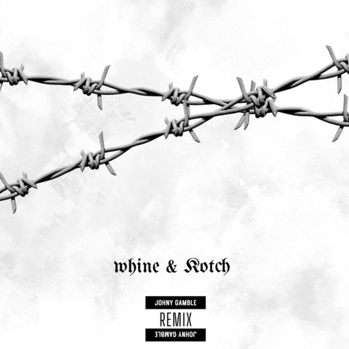 WHINE & KOTCH (JOHNY GAMBLE REMIX)