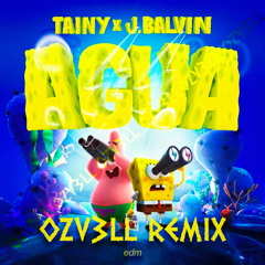 TAINY X J. Balvin - AGUA (OZV3LL EDM REMIX)