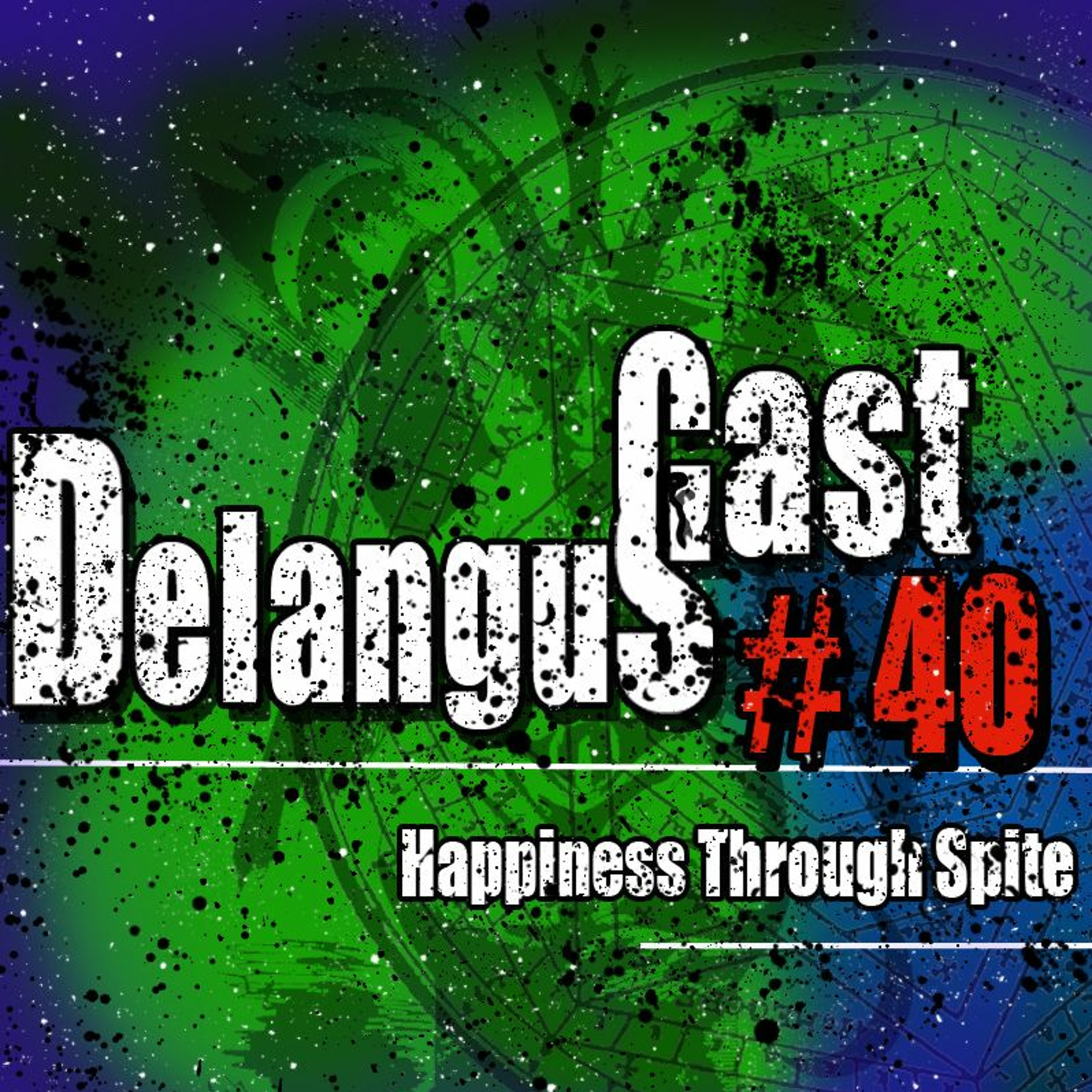 DelangusCast 40: Happiness Through Spite episode artwork