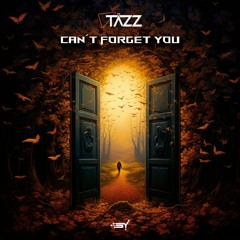 Can't Forget You - TÄZZ (Original Mix)