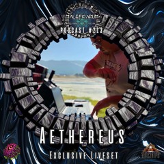 Exclusive Podcast #213 | AETHEREUS (MeltedBrain Records/Ome Trips)