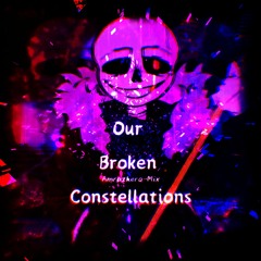Our Broken Constellations (Fallen Stars) (Amrazkero-Mix)