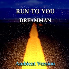 Run To You (Ambient Version)