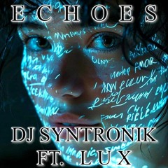ECHOES FT. LUX BY DJ SYNTRONIK